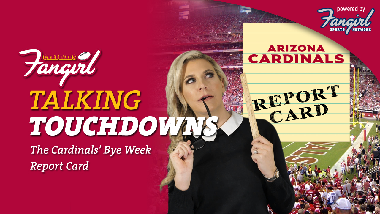 Talking Touchdowns Cardinals’ Bye Week Report Card Fangirl Sports