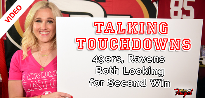 Talking Touchdowns: 49ers, Ravens Both Looking for Second Win