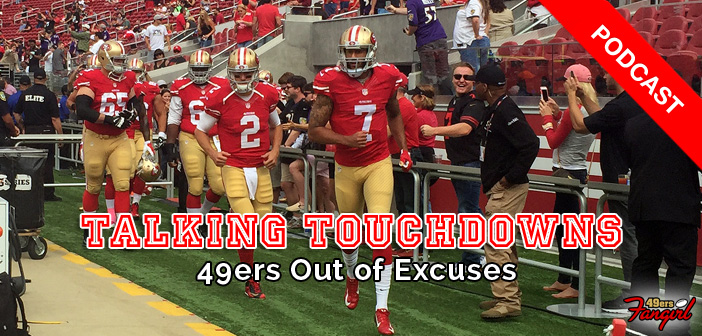 Talking Touchdowns: 49ers Out of Excuses (Podcast) - 49ersfangirl