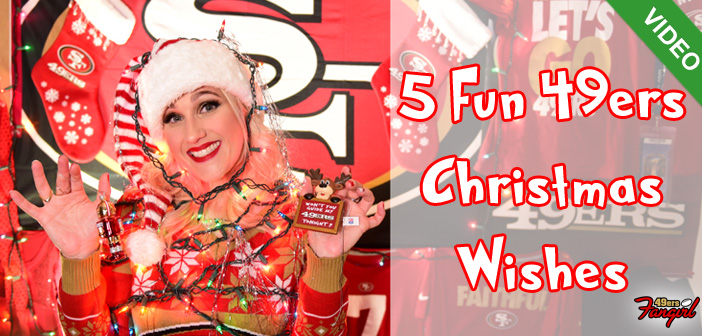 5 Fun 49ers’ Christmas Wishes (Video)
