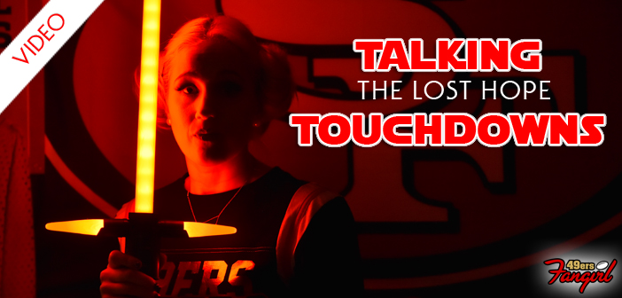 Talking Touchdowns: The Lost Hope-49ersfangirl