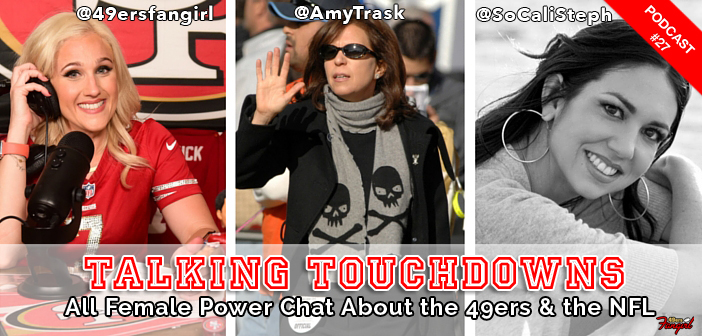 All Female Power Chat About the 49ers & the NFL [PODCAST EP #27]