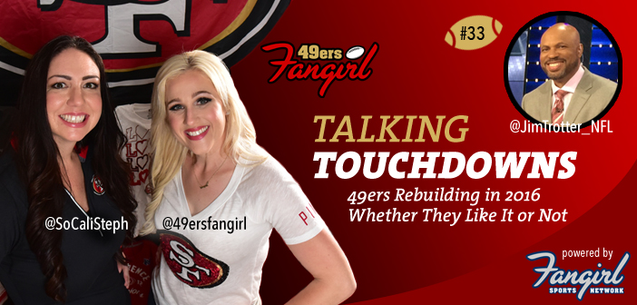 49ers Rebuilding in 2016 Whether They Like It or Not [Podcast Ep 33]