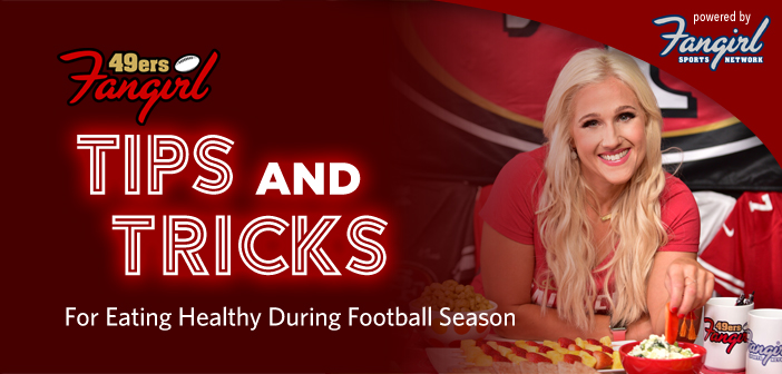 Tips & Tricks for Eating Healthy During Football Season | 49ers Fangirl