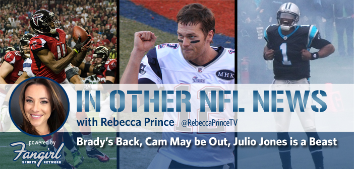 Brady’s Back, Cam May be Out, Julio Jones is a Beast | In Other NFL News