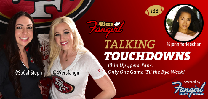 Chin Up 49ers' Fans. Only One Game 'Til the Bye Week! [Podcast Ep 38]