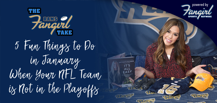 5 Fun Things to Do In January When Your NFL Team is Not in the Playoffs | Rams Fangirl