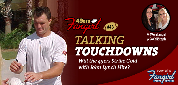 [Podcast EP #48] Will the 49ers Strike Gold with John Lynch Hire?