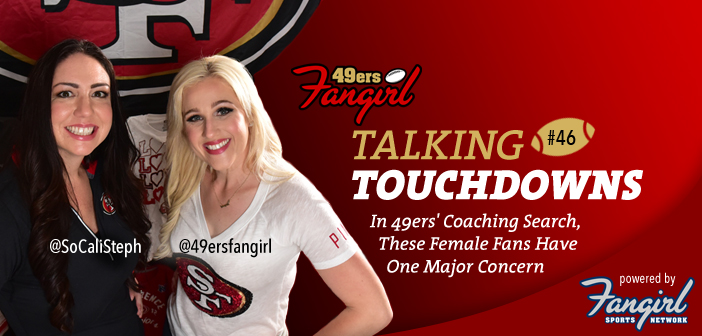 In 49ers’ Coaching Search, These Female Fans Have One Major Concern [Podcast Ep 46]