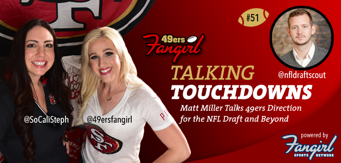 [Podcast EP #51] Matt Miller Talks 49ers Direction for the NFL Draft and Beyond