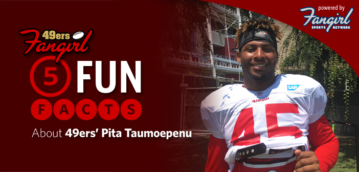 5 Fun Facts about 49ers' Pita Taumoepenu