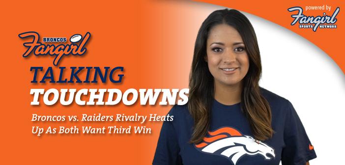 Talking Touchdowns: Broncos vs. Raiders Rivalry Heats Up As Both Want Third Win