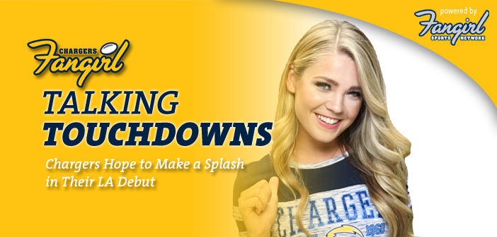 Talking Touchdowns: Chargers Hope to Make a Splash in Their LA Debut