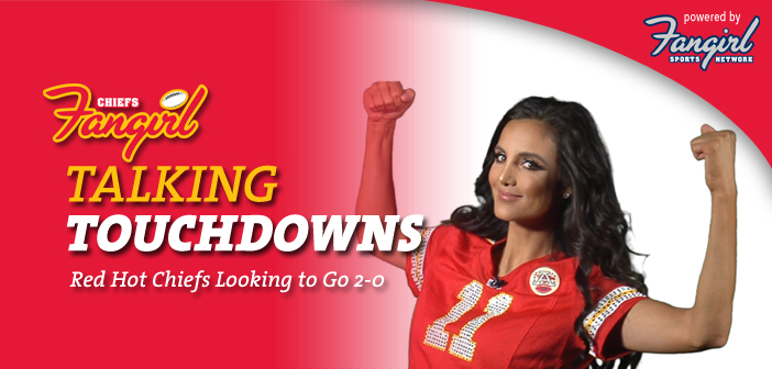 Talking Touchdowns: Red Hot Chiefs Looking to Go 2-0