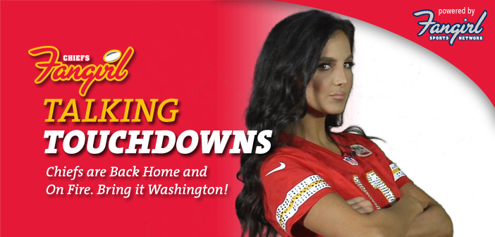Talking Touchdowns: Chiefs are Back Home and On Fire. Bring it Washington!