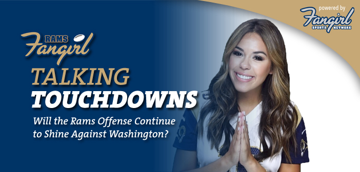 Talking Touchdowns: Will the Rams Offense Continue to Shine Against Washington?