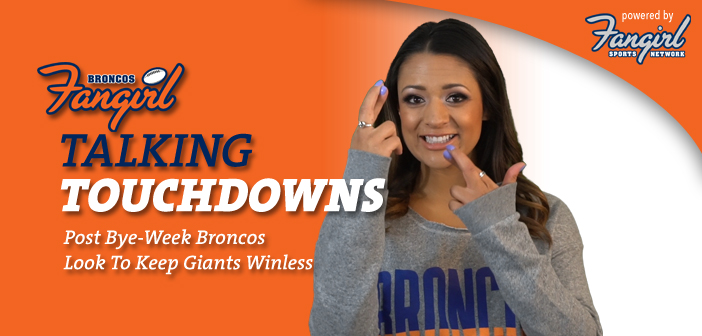 Talking Touchdowns: Post Bye-Week Broncos Look To Keep Giants Winless