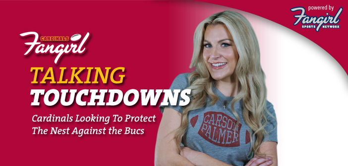 Talking Touchdowns: Cardinals Looking To Protect The Nest Against the Bucs