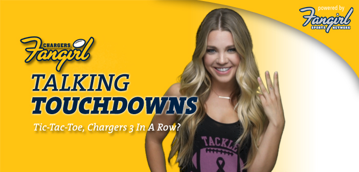 Talking Touchdowns: Tic-Tac-Toe, Chargers 3 In A Row?