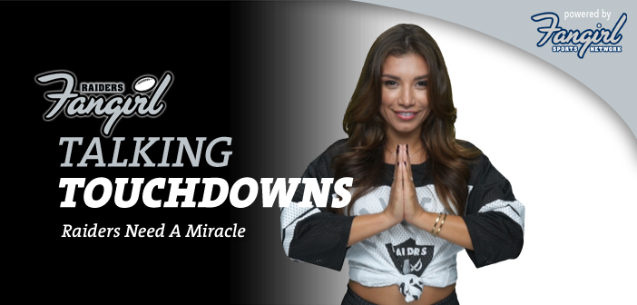 Talking Touchdowns: Raiders Need A Miracle