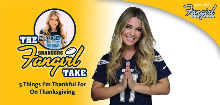 Fangirl Take: 5 Things I’m Thankful For On Thanksgiving | Chargers Fangirl