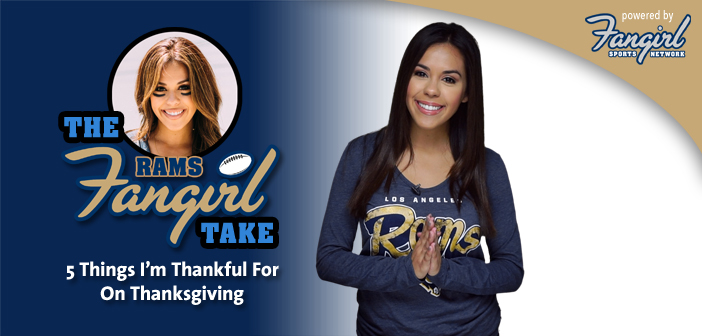 Fangirl Take: 5 Things I’m Thankful For On Thanksgiving | Rams Fangirl