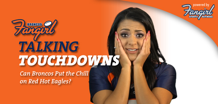 Talking Touchdowns: Can Broncos Put the Chill on Red Hot Eagles?