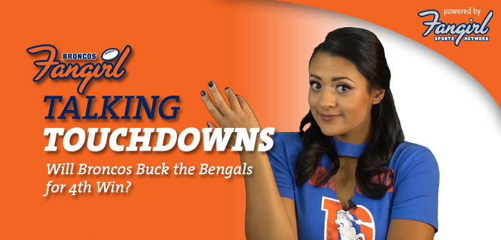 Talking Touchdowns: Will Broncos Buck the Bengals for 4th Win?