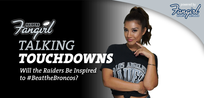 Talking Touchdowns: Will the Raiders Be Inspired to #BeattheBroncos?