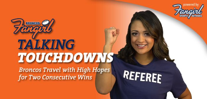 Talking Touchdowns: Broncos Travel with High Hopes for Two Consecutive Wins