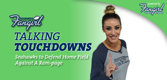 Talking Touchdowns: Seahawks to Defend Home Field Against A Ram-page
