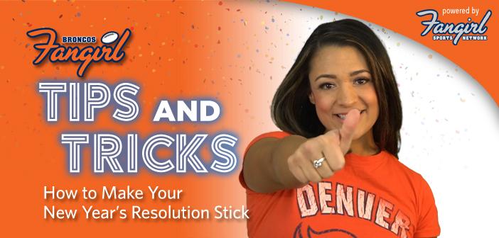 Tips & Tricks: How to Make Your New Year’s Resolution Stick | Broncos Fangirl