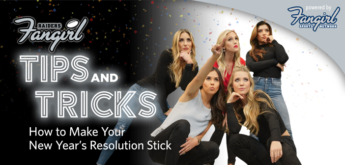 Tips & Tricks: How to Make Your New Year’s Resolution Stick | Raiders Fangirl